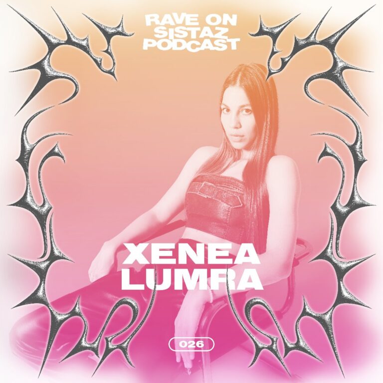 RAVE on sistaz podcast 026 – XENEA LUMRA